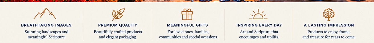 Breathtaking images, premium quality, meaningful gifts, inspiring every day, and a lasting impression.